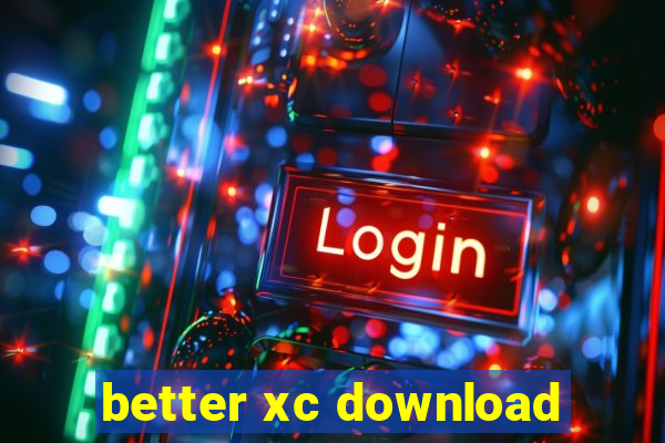 better xc download